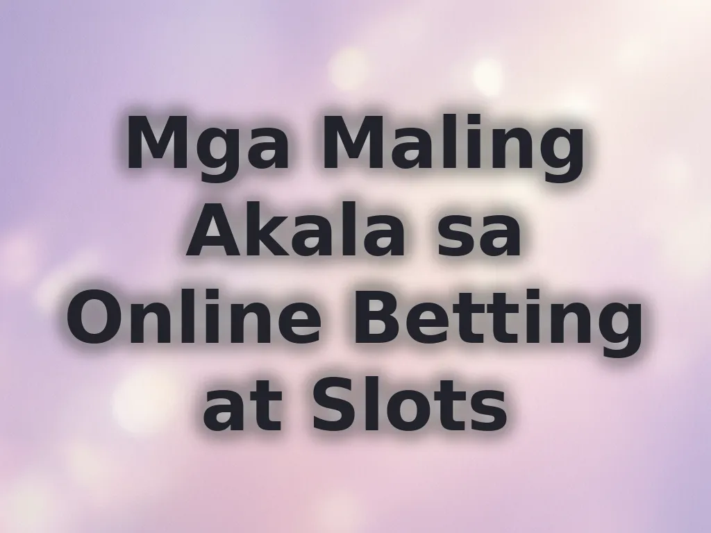 Mga Maling Akala sa Online Betting
